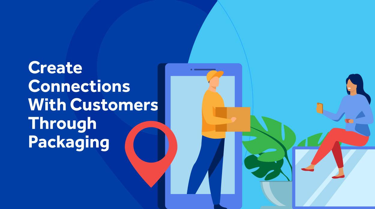 Create Connections With Customers Through Packaging