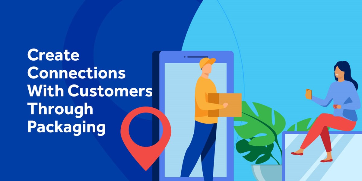 Create Connections With Customers Through Packaging
