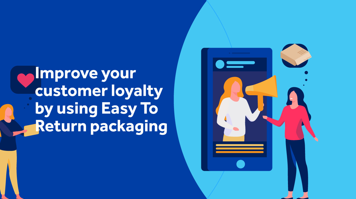 Improve Your Customer Loyalty By Using Easy To Return Packaging